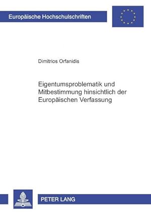 Immagine del venditore per Eigentumsproblematik und Mitbestimmung hinsichtlich der Europischen Verfassung venduto da BuchWeltWeit Ludwig Meier e.K.