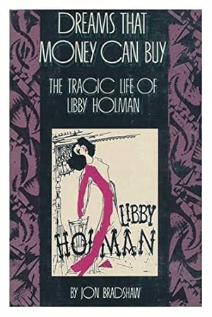 Imagen del vendedor de Dreams That Money Can Buy: Tragic Life of Libby Holman a la venta por WeBuyBooks