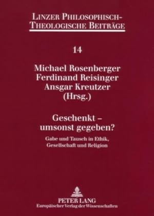 Seller image for Geschenkt - umsonst gegeben? : Gabe und Tausch in Ethik, Gesellschaft und Religion for sale by AHA-BUCH GmbH