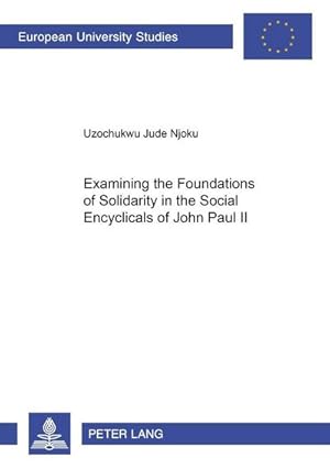 Imagen del vendedor de Examining the Foundations of Solidarity in the Social Encyclicals of John Paul II a la venta por AHA-BUCH GmbH