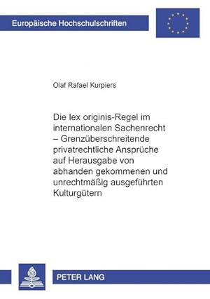 Bild des Verkufers fr Die lex originis-Regel im internationalen Sachenrecht - Grenzberschreitende privatrechtliche Ansprche auf Herausgabe von abhanden gekommenen und unrechtmig ausgefhrten Kulturgtern zum Verkauf von BuchWeltWeit Ludwig Meier e.K.