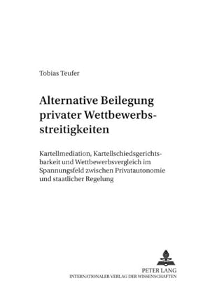 Seller image for Alternative Beilegung privater Wettbewerbsstreitigkeiten for sale by BuchWeltWeit Ludwig Meier e.K.