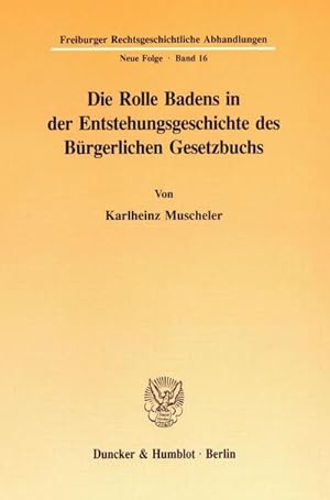 Seller image for Die Rolle Badens in der Entstehungsgeschichte des Brgerlichen Gesetzbuchs. for sale by BuchWeltWeit Ludwig Meier e.K.