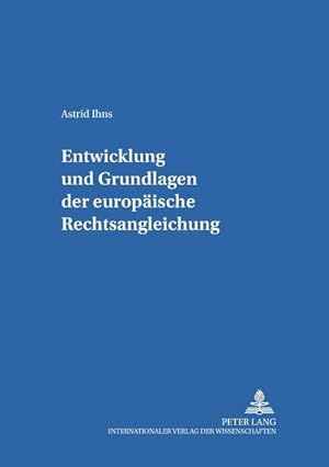 Bild des Verkufers fr Entwicklung und Grundlagen der europischen Rechtsangleichung zum Verkauf von BuchWeltWeit Ludwig Meier e.K.