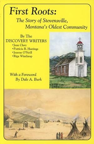 Imagen del vendedor de FIRST ROOTS: THE STORY OF STEVENSVILLE, MONTANA'S OLDEST COMMUNITY a la venta por BUCKINGHAM BOOKS, ABAA, ILAB, IOBA