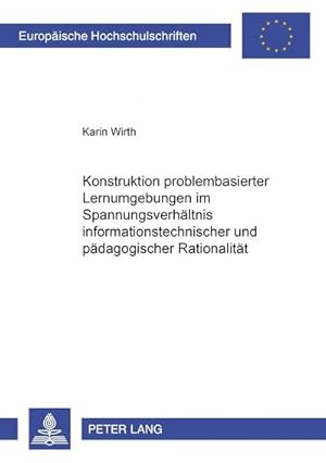 Immagine del venditore per Konstruktion problembasierter Lernumgebungen im Spannungsverhltnis informationstechnischer und pdagogischer Rationalitt venduto da BuchWeltWeit Ludwig Meier e.K.