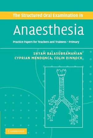 Bild des Verkufers fr The Structured Oral Examination in Anaesthesia: Practice Papers for Teachers and Trainees zum Verkauf von WeBuyBooks
