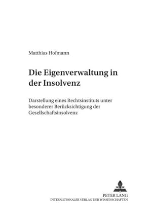 Bild des Verkufers fr Die Eigenverwaltung in der Insolvenz zum Verkauf von BuchWeltWeit Ludwig Meier e.K.