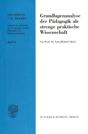 Seller image for Grundlagenanalyse der Pdagogik als strenge praktische Wissenschaft. for sale by BuchWeltWeit Ludwig Meier e.K.