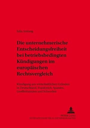 Imagen del vendedor de Die unternehmerische Entscheidungsfreiheit bei "betriebsbedingten Kndigungen" im europischen Rechtsvergleich a la venta por BuchWeltWeit Ludwig Meier e.K.