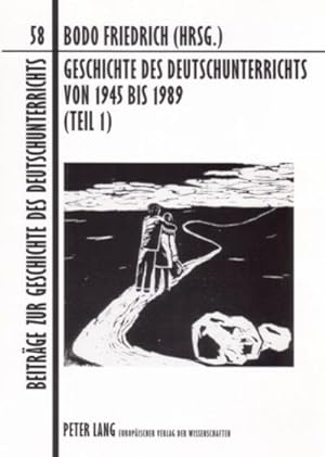 Seller image for Geschichte des Deutschunterrichts von 1945 bis 1989 (Teil 1) for sale by BuchWeltWeit Ludwig Meier e.K.