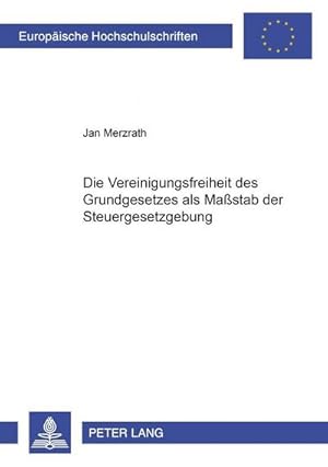 Immagine del venditore per Die Vereinigungsfreiheit des Grundgesetzes als Mastab der Steuergesetzgebung venduto da BuchWeltWeit Ludwig Meier e.K.