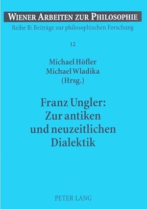 Seller image for Franz Ungler: Zur antiken und neuzeitlichen Dialektik for sale by BuchWeltWeit Ludwig Meier e.K.