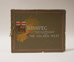 Winnipeg. The Gateway to the Golden West