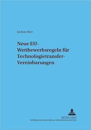Seller image for Neue EU-Wettbewerbsregeln fr Technologietransfer-Vereinbarungen for sale by BuchWeltWeit Ludwig Meier e.K.