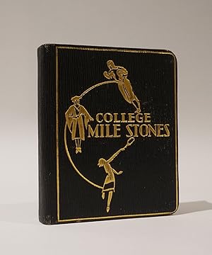 College Mile Stones. A Record of Scholastic, Social, and Athletic Events of My Collegiate Course....