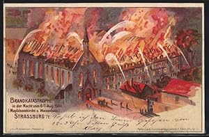 Künstler-Ansichtskarte Strassburg, Brandkatastrophe in der Nacht vom 6.-7.8. 1904, Magdalenenkirc...