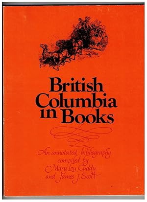 Seller image for British Columbia in Books An Annotated Bibliography for sale by Ainsworth Books ( IOBA)