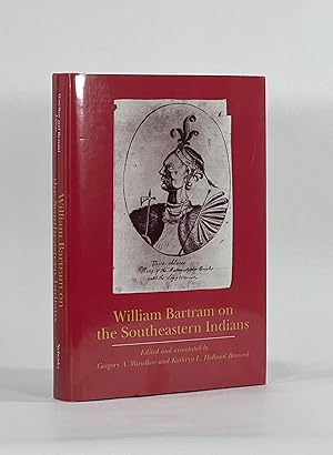 Seller image for WILLIAM BARTRAM ON THE SOUTHEASTERN INDIANS for sale by Michael Pyron, Bookseller, ABAA