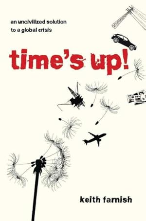 Image du vendeur pour Time's Up! : An Uncivilized Solution to a Global Crisis mis en vente par GreatBookPricesUK