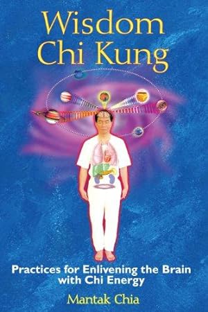 Bild des Verkufers fr Wisdom Chi Kung: Practices for Enlivening the Brain with Chi Energy zum Verkauf von WeBuyBooks