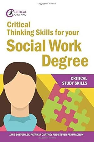 Bild des Verkufers fr Critical Thinking Skills for your Social Work Degree (Critical Study Skills) zum Verkauf von WeBuyBooks