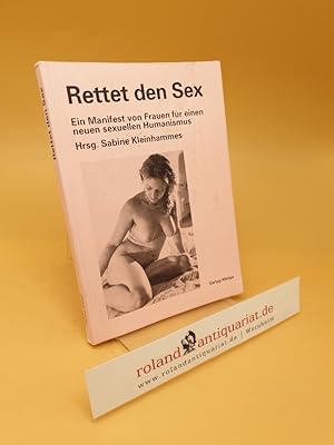 Bild des Verkufers fr Rettet den Sex ; e. Manifest von Frauen fr e. neuen sexuellen Humanismus zum Verkauf von Roland Antiquariat UG haftungsbeschrnkt