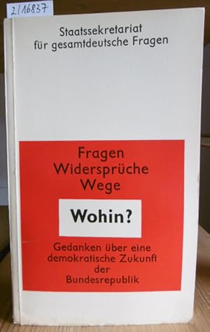 Bild des Verkufers fr Wohin? Fragen, Widersprche, Wege. Gedanken ber eine demokratische Zukunft der Bundesrepublik. zum Verkauf von Versandantiquariat Trffelschwein