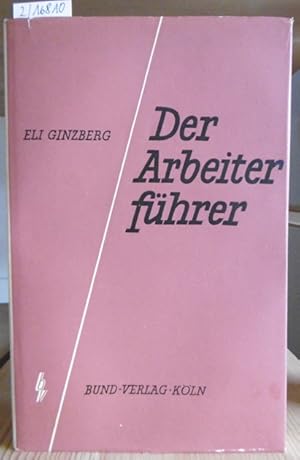 Bild des Verkufers fr Der Arbeiterfhrer. Versuch einer Analyse unter Assistenz v. Joseph Carwell. Aus dem Amerikan. v. G. Morberger [d.i. Gerdamaria Thom]. zum Verkauf von Versandantiquariat Trffelschwein