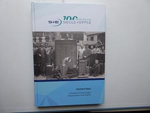 S+ H - 100 Jahre Siegle + Epple 1922 - 2022. Herbert Baur - Persönliche Erinnerungen, Begebnungen...
