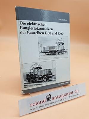 Image du vendeur pour Die elektrischen Rangierlokomotiven der Baureihen E 60 und E 63 [E60 und E63] Frank Ldecke mis en vente par Roland Antiquariat UG haftungsbeschrnkt