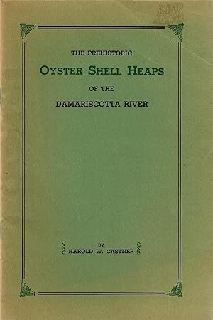 A STORY OF THE MYSTIFYING, PREHISTORIC OYSTER SHELL HEAPS OF THE DAMARISCOTTA RIVER