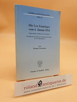 Immagine del venditore per Die Lex Emminger vom 4. Januar 1924: Vorgeschichte, Inhalt und Auswirkungen. Ein Beitrag zur deutschen Strafrechtsgeschichte des 20. Jahrhunderts. (Schriften zur Rechtsgeschichte, Heft 43) venduto da Roland Antiquariat UG haftungsbeschrnkt