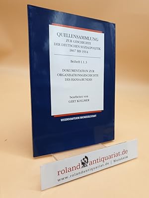 Seller image for Quellensammlung zur Geschichte der deutschen Sozialpolitik 1867 bis 1914. Beiheft I. 1.3: Dokumentation zur Organisationsgeschichte des Hansa-Bundes. for sale by Roland Antiquariat UG haftungsbeschrnkt