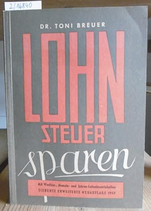 Bild des Verkufers fr Lohnsteuer sparen. Ein Ratgeber und praktischer Helfer fr Arbeitnehmer. Mit Wochen-, Monats- und Jahres-Lohnsteuertabellen. 7. vernd. Auflage nach dem Stande vom 1. Januar 1957. zum Verkauf von Versandantiquariat Trffelschwein