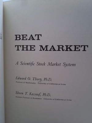 Beat the Market: A Scientific Stock Market System: Thorp, Edward O., and Kassouf, Sheen T.