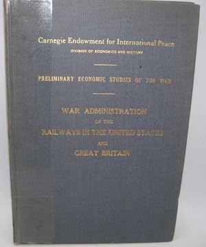 Seller image for War Administration of the Railways in the United States and Great Britain (Preliminary Economic Studies of the War) for sale by Easy Chair Books