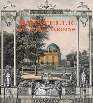 Bild des Verkufers fr Bagatelle dans ses jardins [Publi  l'occasion de l'exposition, Paris, Chteau de Bagatelle, 31 mai-3 aot 1997] zum Verkauf von Papier Mouvant