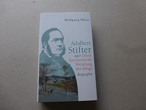 Bild des Verkufers fr Adalbert Stifter oder Diese frchterliche Wendung der Dinge : Biographie. zum Verkauf von Krull GmbH