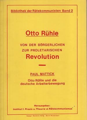 Bild des Verkufers fr Von der brgerlichen zur proletarischen Revolution. / Otto Rhle und die deutsche Arbeiterbewegung. zum Verkauf von Fundus-Online GbR Borkert Schwarz Zerfa