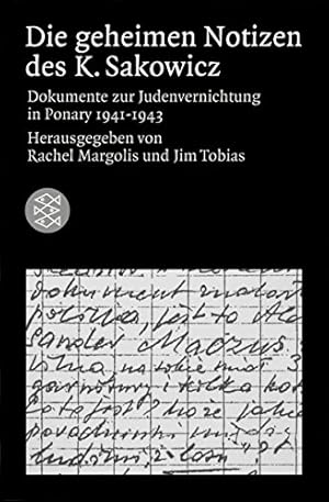Seller image for Die geheimen Notizen des K. Sakowicz: Dokumente zur Judenvernichtung in Ponary 1941 - 1943 for sale by Modernes Antiquariat an der Kyll