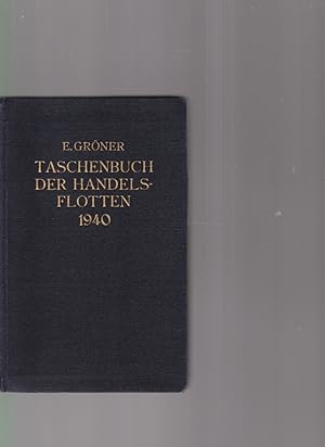 Taschenbuch der Handelsflotten 1940. Von Erich Gröner. Mit 728 Schiffsbildern und Schiffsbeibilde...
