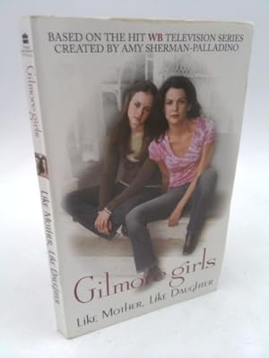 Imagen del vendedor de Gilmore Girls: Like Mother, Like Daughter a la venta por ThriftBooksVintage