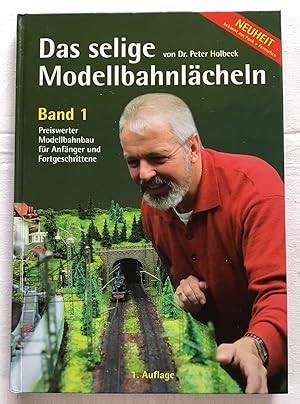 Das selige Modellbahnlächeln : Band 1 Preiswerter Modellbahnbau für kleine und große Leute.