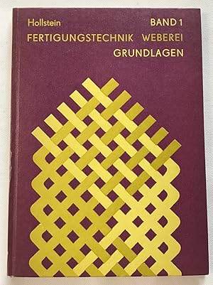 Bild des Verkufers fr Fertigungstechnik Weberei : Band 1 Grundlagen der Gewebebildung und Arbeitselemente zur Gewebeherstellung. zum Verkauf von Antiquariat Peda