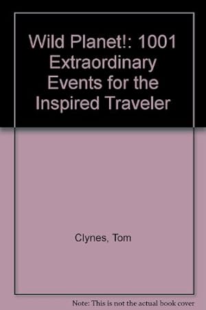 Seller image for Wild Planet!: 1001 Extraordinary Events for the Inspired Traveler for sale by WeBuyBooks