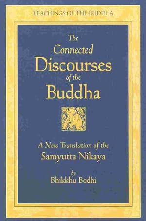 Imagen del vendedor de The Connected Discourses of the Buddha: A New Translation of the Samyutta Nikaya a la venta por WeBuyBooks