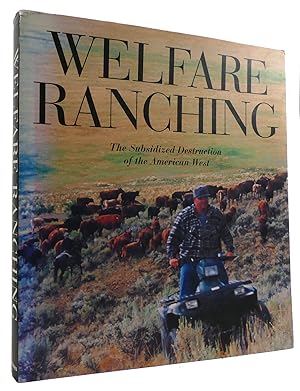 Bild des Verkufers fr WELFARE RANCHING: THE SUBSIDIZED DESTRUCTION OF THE AMERICAN WEST zum Verkauf von Rare Book Cellar