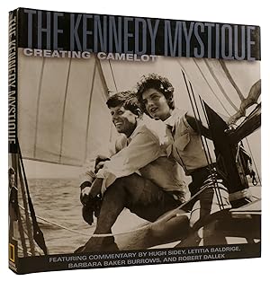 Seller image for THE KENNEDY MYSTIQUE: CREATING CAMELOT Sidey, Hugh; Baldridge, Letitia; Dallek, Robert; Burrows, Barbara Baker for sale by Rare Book Cellar