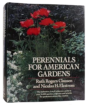 Seller image for PERENNIALS FOR AMERICAN GARDENS: THE DEFINITIVE A-TO-Z REFERENCE GUIDE TO OVER 3,000 SPECIES, CULTIVARS AND HYBRIDS FOR GARDENERS ACROSS THE COUNTRY for sale by Rare Book Cellar